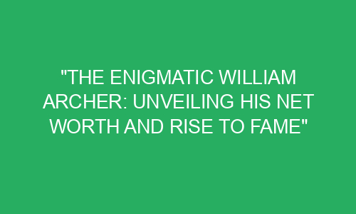 William Storey Net Worth Unveiled: The Enigmatic Entrepreneur's Rise to Success